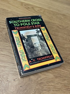 Tschiffely's Ride: Southern Cross to Pole Star Equestrian Travel