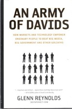 An Army of Davids: How Markets And Technology Empower Ordinary People to Beat B