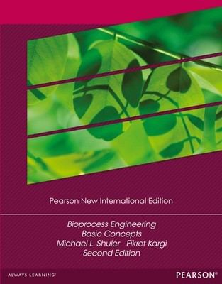 Bioprocess Engineering: Pearson New International Edition Michael Shuler