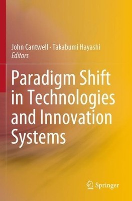 Paradigm Shift in Technologies and Innovation Systems - 9789813293526