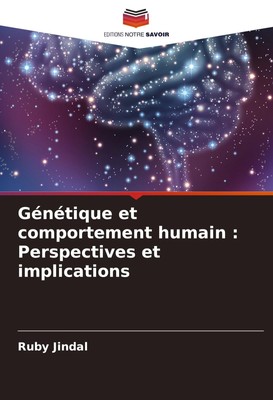 Ruby Jindal | Génétique et comportement humain : Perspectives et implications