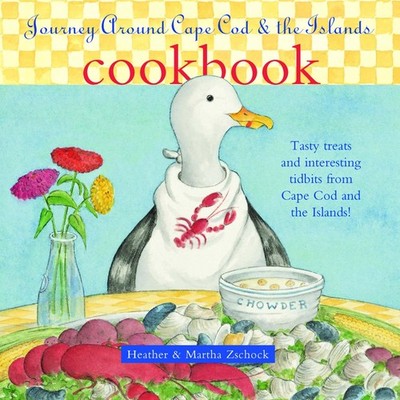 Journey Around Cape Cod & the Islands Cookbook: Tasty treats and interesting...