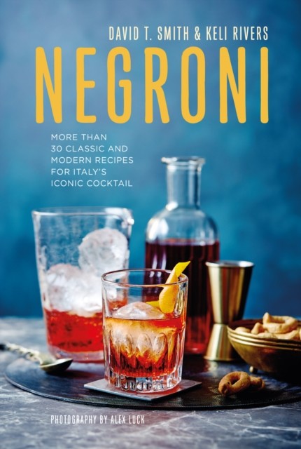 Negroni: More Than 30 Classic and Modern Recipes for Italy's Iconic Cocktail by - Image 4