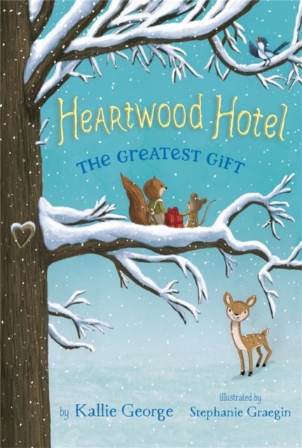 Heartwood Hotel, Book 2: The Greatest Gift by Kallie George (Paperback Book)