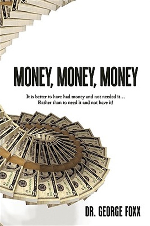 Money, Money, Money: It is better to have had money and not needed it... Rather