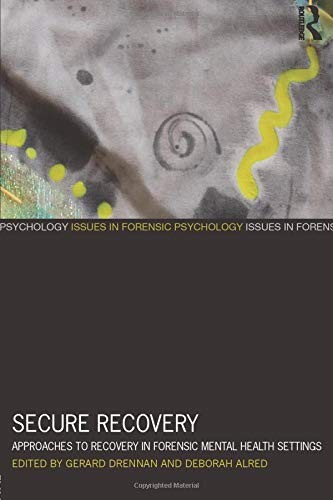 Secure Recovery: Approaches to Recovery in Forensic Mental Healt