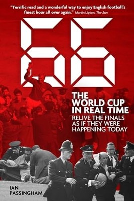66: the World Cup in Real Time: Relive the Finals a by Ian Passingham 1785311212