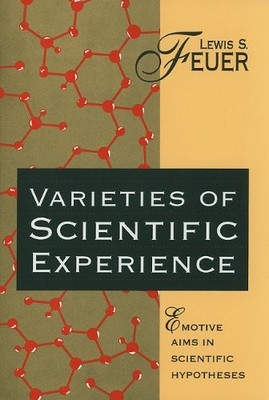 VARIETIES OF SCIENTIFIC EXPERIENCE: EMOTIVE AIMS IN By Lewis S. Feuer EXCELLENT
