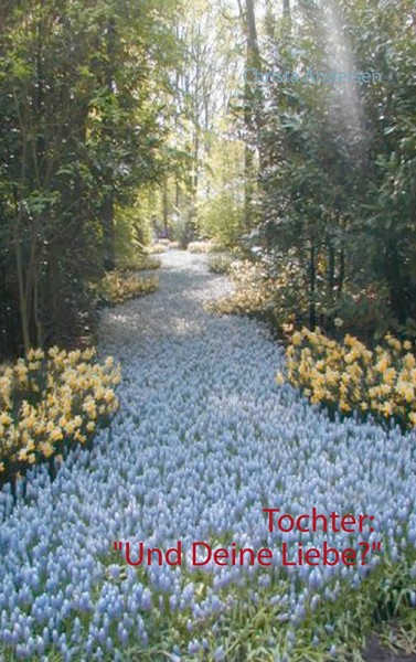 "Tochter: \"Und Deine Liebe?\" | Christa Andersen | Taschenbuch | 132 S. | Deutsch"-image