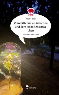 Vom bittersüßen Märchen und dem eiskalten Erwachen. Life is a Story - story.one 