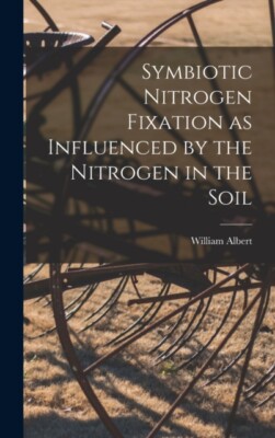 Albrecht - Symbiotic Nitrogen Fixation as Influenced by the Nitrogen i - X555z