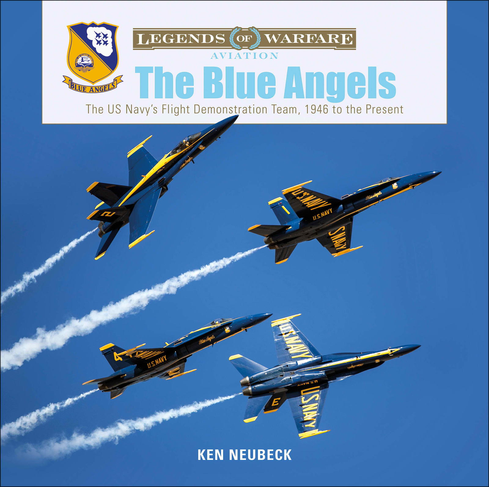 Legends of Warfare Aviation: The Blue Angels by Ken Neubeck