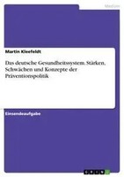 Das Deutsche Gesundheitssystem. StäRken, SchwäChen Und Konzepte Der...