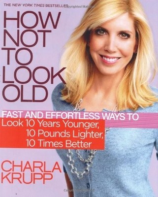 How Not To Look Old,Charla Krupp