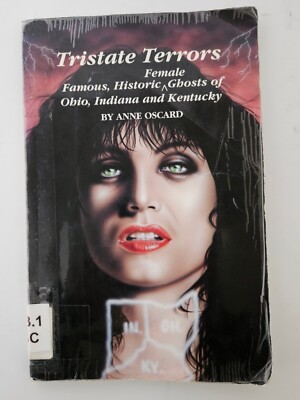 Tristate Terrors Famous Historic Female Ghosts Of Ohio By Anne Oscard