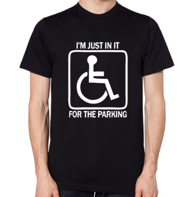T-Shirt I'm Just In It For The Parking Behindertenparken Lustig Top