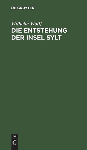 Thumbnail - Wilhelm Wolff Die Entstehung Der Insel Sylt (gebundene Ausgabe) (us