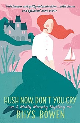 Hush Now, Don't You Cry (Molly Murphy),Rhys Bowen