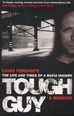 Tough Guy: A Memoir by Louis Ferrante - Louis Ferrante