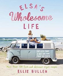Elsas Wholesome Life: Eat Less from a Box and More... | Buch | Zustand sehr gut