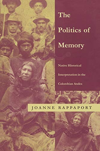 The Politics of Memory: Native Historical Inter. Rappaport<|