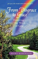 From Disgrace To Grace Honoring The Word Of God Mary Robinson Taschenbuch 2013
