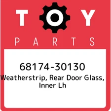 68174-30130 Toyota Weatherstrip, rear door glass, inner lh 6817430130, New Genui