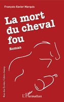 La Mort Du Cheval Fou | Roman | FrançOis-Xavier Marquis | Taschenbuch | 146 S.
