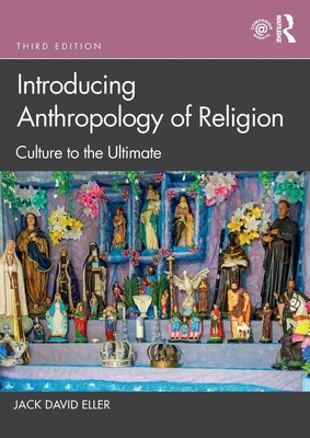 Introducing Anthropology of Religion Culture to the Ultimate Jack David Eller