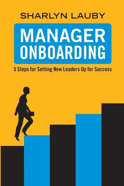 Manager Onboarding 5 Steps For Setting New Leaders Up For Success Sharlyn Lauby-image