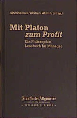 Mit Platon zum Profit. Ein Philosophie-Lesebuch für Manager Ein Philosophie-Lese