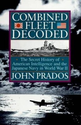 Combined Fleet Decoded: The Secret History of American Intelligence and t - GOOD