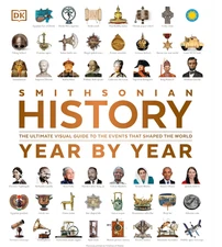 DK Smithsonian History Year by Year: The Ultimate Visual Guide Coffee Table Book