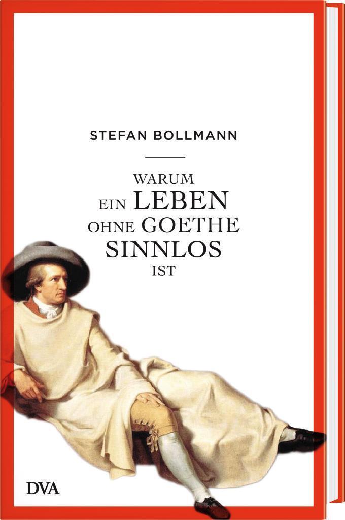 Thumbnail - Stefan Bollmann | Warum Ein Leben Ohne Goethe Sinnlos Ist | Buch |