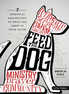 Feed the Dog: 7 Spiritual Disciplines to Help You Grow in Your Faith - GOOD