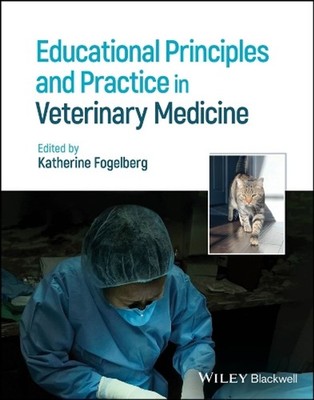 Educational Principles and Practice in Veterinary Medicine by Katherine Fogelber