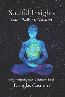 Soulful Insights: Your Path to Wisdom: Inspirational Daily Metaphysical Calendar