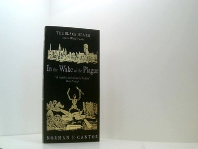In The Wake Of The Plague: The Black Death And The World It Made Cantor, Norman:
