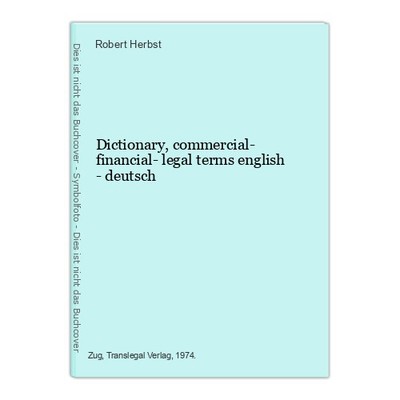 Dictionary, commercial- financial- legal terms english - deutsch Herbst, Robert: