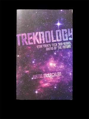 Treknology: Star Trek's Tech 300 Years Ahead of the Future, by Justin McLachlan