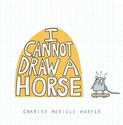 I Cannot Draw a Horse Picture Book Charise Mericle Harper