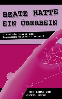 Beate hatte ein Überbein - und sie tanzte den Langsamen Walzer zu schnell,  ...