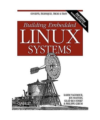 Building Embedded Linux Systems, Karim Yaghmour, Jon Masters, Gilad Ben-Yossef, 