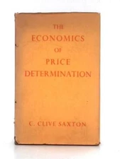 The Eonomics of Price Determination (C. Clive Saxton - 1948) (ID:47121)