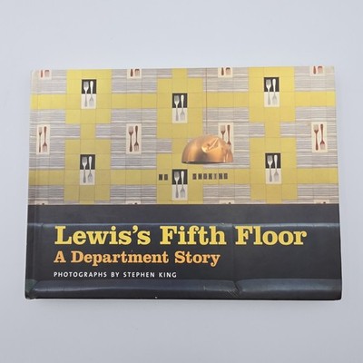 Lewis s Fifth Floor: A Department Story Photos by Stephen King (Hardback, 2009)