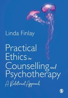 Practical Ethics In Counselling And Psychotherapy A Relational Approach Finlay