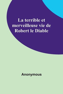 Anonymous | La terrible et merveilleuse vie de Robert le Diable | Taschenbuch