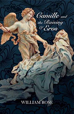 Camille and the Raising of Eros By William Rose