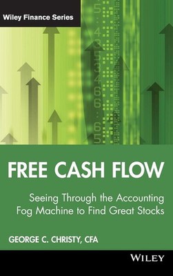 Free Cash Flow: Seeing Through the Accounting Fog Machine to Find Great Stoc...