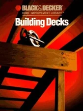 Building Decks (Black  Decker Home Improvement Library) - Hardcover - VERY GOOD
